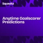 Anytime Goalscorer Picks & Predictions