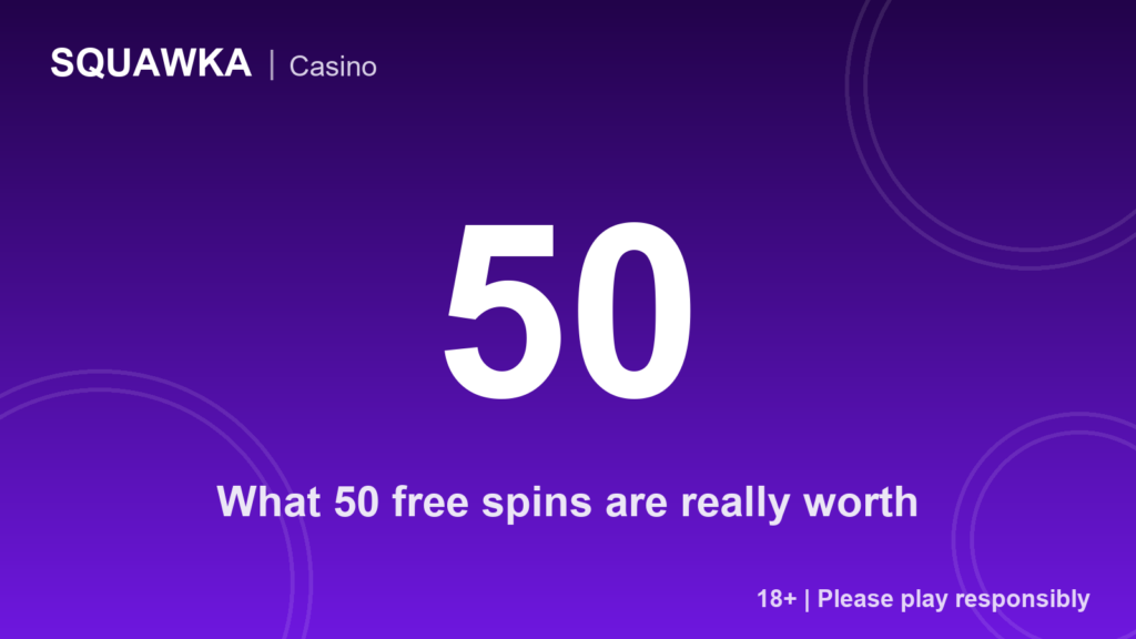 What 50 free spins are really worth