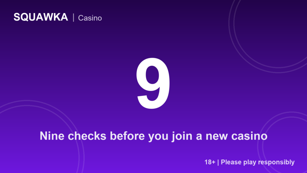 Nine checks before you join a new casino