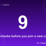 Nine checks before you join a new casino