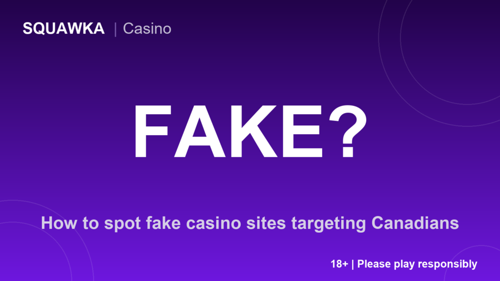How to spot fake casino sites targeting Canadians
