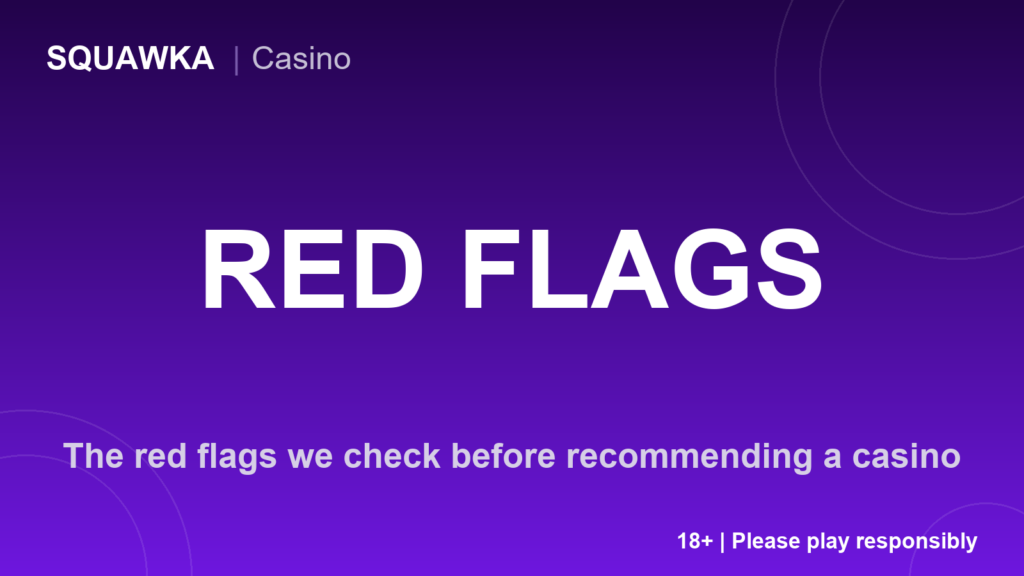 The red flags we check before recommending any casino