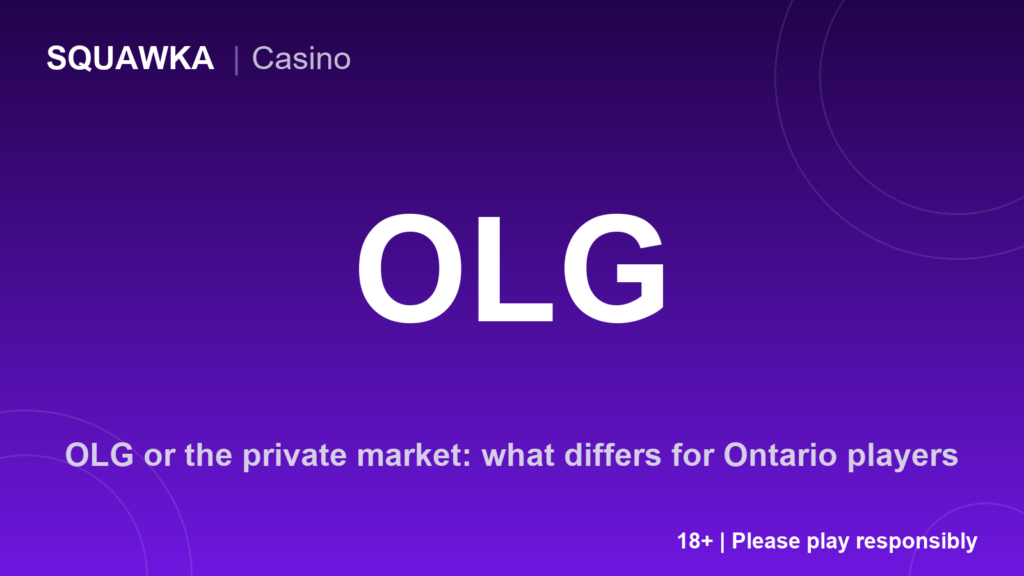 OLG or the private market? What actually differs for Ontario players