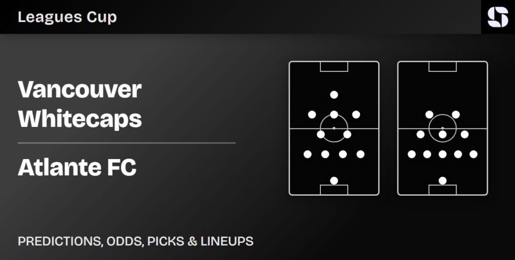 Vancouver Whitecaps vs Atlante FC predicted lineups Leagues Cup