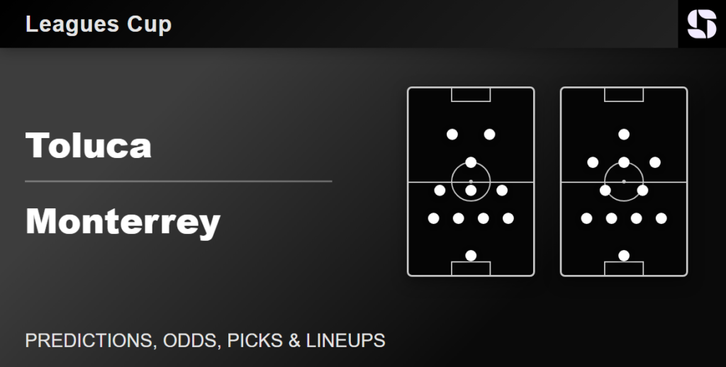 Toluca vs Monterrey predicted lineups Leagues Cup