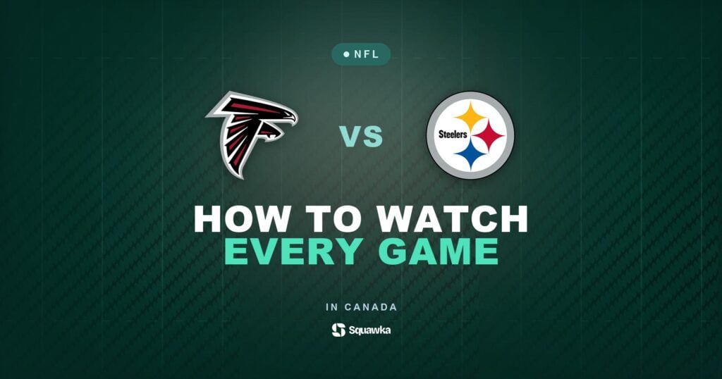 How to watch Atlanta Falcons vs Pittsburgh Steelers in Canada on CTV, TSN or DAZN in Week 1 of the 2026 NFL season