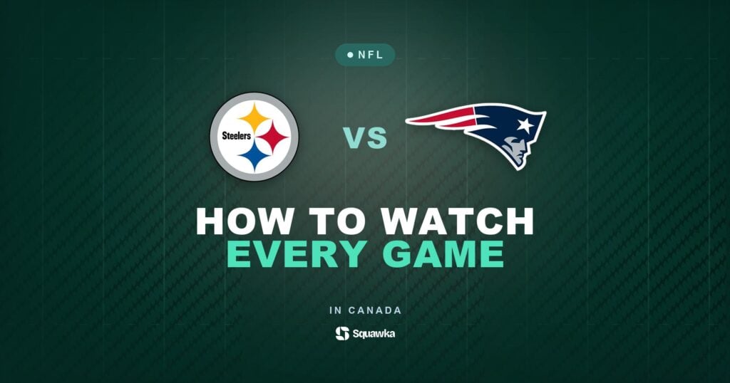 How to watch Pittsburgh Steelers vs New England Patriots in Canada on CTV, TSN or DAZN in Week 2 of the 2026 NFL season
