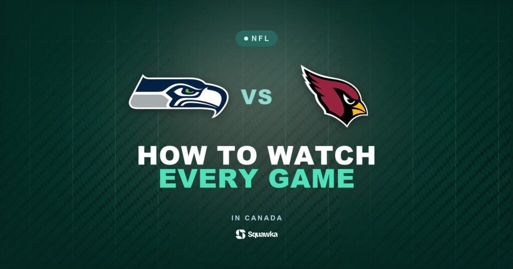 How to watch Seattle Seahawks vs Arizona Cardinals in Canada on CTV, TSN or DAZN in Week 2 of the 2026 NFL season