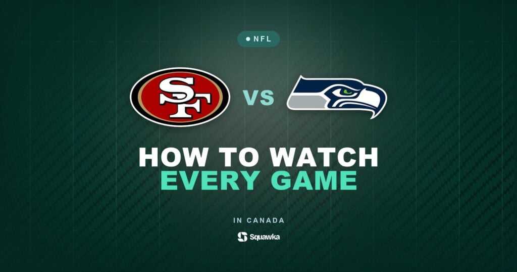 How to watch San Francisco 49ers vs Seattle Seahawks in Canada on CTV, TSN or DAZN in Week 5 of the 2026 NFL season